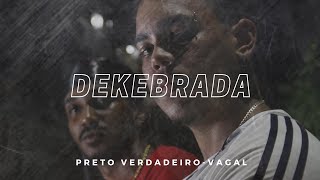 Preto Verdadeiro - DEKEBRADA ft Vagal