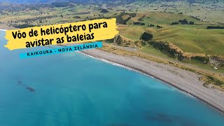 WHALE WATCH FLIGHT | VÔO DE HELICÓPTERO P AVISTAR AS BALEIAS | KAIKOURA | NOVA ZELÂNDIA