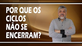 Por que os ciclos não se encerram? | Luiz Mota Psicólogo