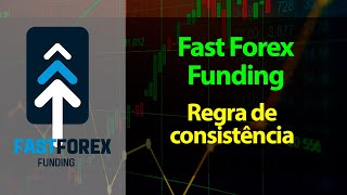 Fast Forex  - Regra de consistência