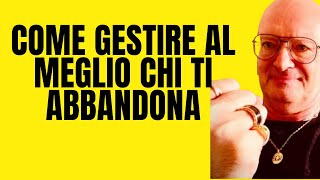 COME GESTIRE AL MEGLIO CHI TI ABBANDONA