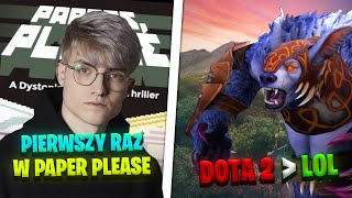 CZY DOTA 2 JEST LEPSZA OD LOLA? I PIERWSZY RAZ W PAPER PLEASE - RYBSONKICK