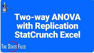 Part 1: ANOVA Two-way Table with Replication StatCrunch and Excel