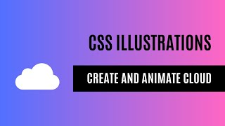 CSS Illustrations: Create and animate a cloud with CSS