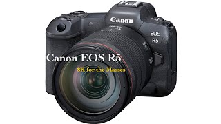 Canon EOS R5 | 8K for Masses