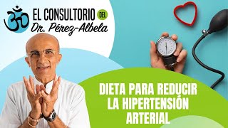 Dieta para reducir la hipertensión arterial | #ElConsultorioDelDr.PérezAlbela👨‍⚕🥗🏃‍♀