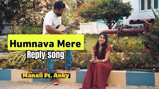 Reply to Humnava Mere | Jubin Nautiyal | by Manali Shyam | ft. Anky N