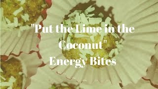 "Put the Lime in the Coconut" Energy Bites