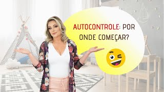 AUTOCONTROLE: POR ONDE COMEÇAR