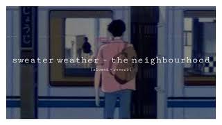 the neighbourhood - sweater weather [slowed + reverb]