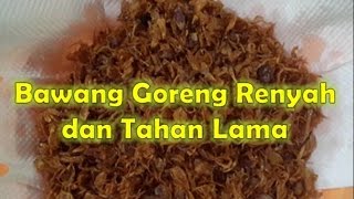 Rahasia Turun Temurun, Resep Membuat Bawang Goreng Renyah