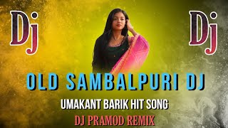 Old Sambalpuri Nonstop Dj 2024 || Old Sambalpuri Dj || Umakant Barik Hit Song || Dj Pramod Remix