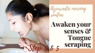 Awaken your senses & tongue scraping - Step 4 and 5 of Ayurvedic morning routine