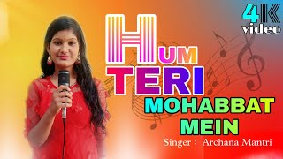 Hum Teri Mohabbat Mein : Recreate Cover | Archana Mantri | DDMV | Kumar Sanu