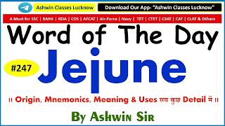 #247 Adj. "JEJUNE" | Synonyms | Antonyms | Mnemonic | Root | Example | WoD- 247 | By Ashwin Sir