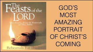 GOD'S MOST AMAZING PORTRAIT OF CHRIST'S COMINGS--IN THE SEVEN FEASTS OF THE LORD