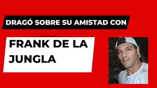 DRAGÓ sobre su amistad con el gran FRANK DE LA JUNGLA clip de Todo Está en los Libros #2