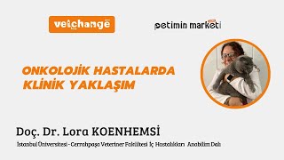 "Onkolojik Hastalarda Klinik Yaklaşım" Doç. Dr. Lora KOENHEMSİ