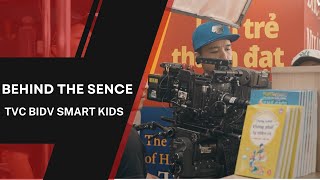 Behind The Sence | Hậu trường TVC BIDV Smart Kids - Hậu trường phim quảng cáo