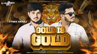 Gold is Gold | Utsav Aakhaj | The Attitude Song ગોલ્ડ ઈસ ગોલ્ડ