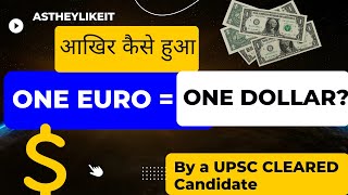 आखिर कैसे हुआ ONE EURO = ONE DOLLAR?