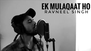 Ek Mulaqat Ho - Ravneel Singh (Unplugged) | Music Recreated by Girish Krishnan | Jubin Nautiyal