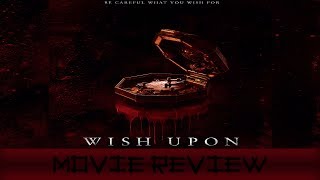 Wish Upon - Movie Review (Non-Spoilers)