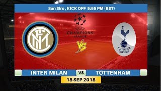 Inter Milan vs Tottenham 18/9/2018 Lineup Preview & Prediction | UEFA Champions League 2018/2019