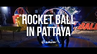 Rocket Ball in Pattaya