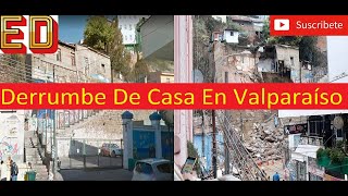 Derrumbe De Casa En Valparaíso