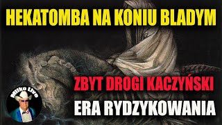 Hekatomby naszych czasów. Na koniach lub bez. Kaczyński zbyt drogi. Era rydzykowania w Kościele.