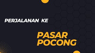 Perjalanan ke Pasar Pocong Desa Bojongkulur