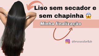 Finalização liso sem chapinha e sem secador