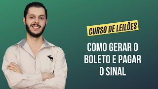 Aula 6.3 - Como gerar o boleto e pagar o sinal [CURSO PREMIUM DE LEILÃO DE IMÓVEIS]