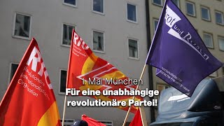 Dokumentation: 1. Mai in München - Für eine revolutionäre, unabhängige Partei!