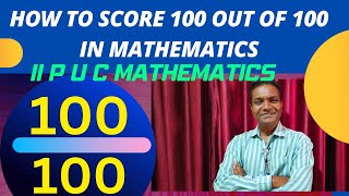 How to get 100 out of 100 in II P U C mathematics