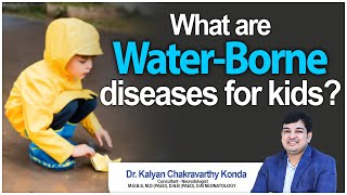 What are water-borne diseases for kids | Dr. Kalyan Chakravarthy Konda Neonatologist