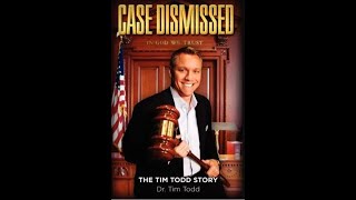 Dr. Tim Todd Message & Testimony: Case Dismissed