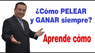 Cómo PELEAR y GANAR siempre / Manejo de conflictos / Aprende a no perder/ 06 - Alexander Cruzalegui