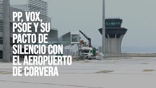 PP, VOX, PSOE y su pacto de silencio con el aeropuerto de Corvera