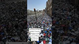 Jummah 23 Dhul Qadah: Crowd of Hujjaj reach streets of Masjid Al Haram, Makkah! #Hajj