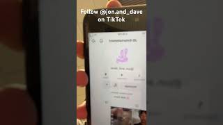 Follow Jon.and_Dave at Tik tok!