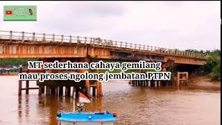 kapal minyak sederhana citra gemilang 03 proses ngolong jembatan PTPN