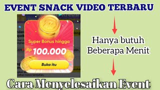 Event Snack Video l Cara Menyelesaikan Event Snack Video l Nuyul Event Snack Video