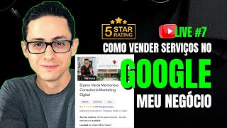 #7 - Google meu Negócio: Como funciona? (PASSO-A-PASSO)