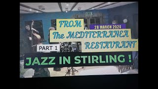 (Vol.12 No.03) - JAZZ IN STIRLING ! - PART 1 @ THE MEDITERRANEA - STIRLING (s/uk) - 28 MARCH 2024