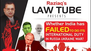 Whether India Failed in Its Duty in Russia Ukraine War? India's Role in Russia's War, Raziaq LawTube