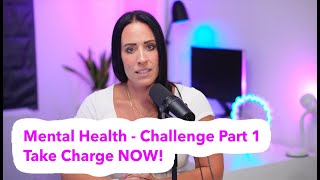 Take Charge Of Your Mental Health - Challenge 1