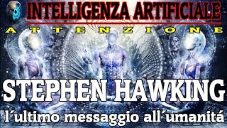 INTELLIGENZA ARTIFICIALE - UNA MINACCIA PER L'UMANITÀ - Stephen Hawking