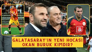 Fatih Terim'in Prensi: Okan Buruk kimdir?